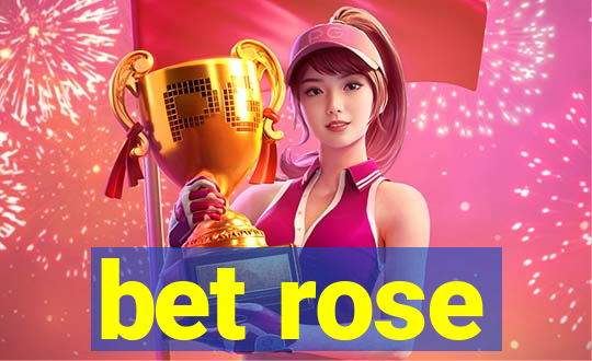 bet rose