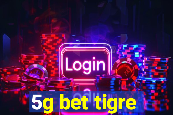 5g bet tigre