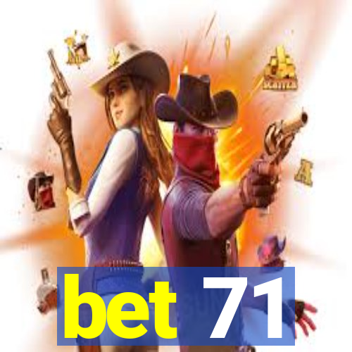 bet 71