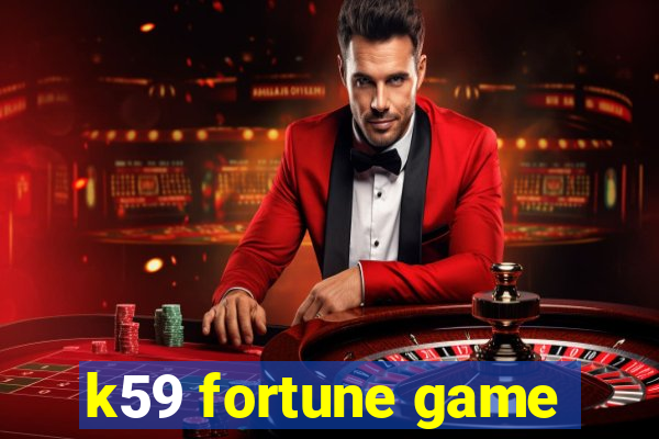 k59 fortune game