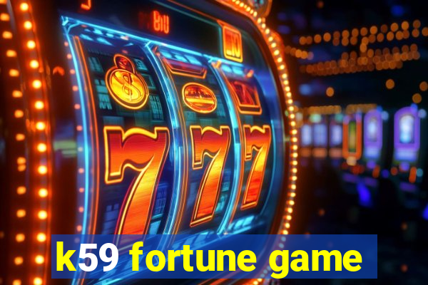 k59 fortune game