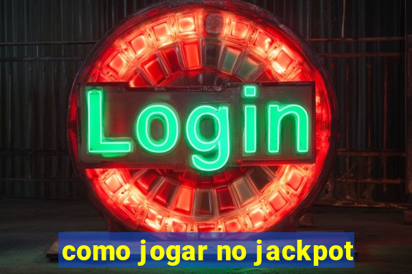 como jogar no jackpot