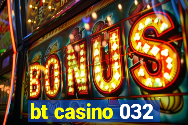 bt casino 032