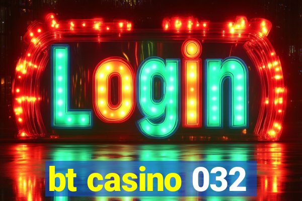 bt casino 032