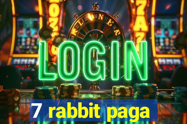 7 rabbit paga