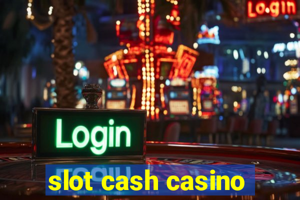 slot cash casino