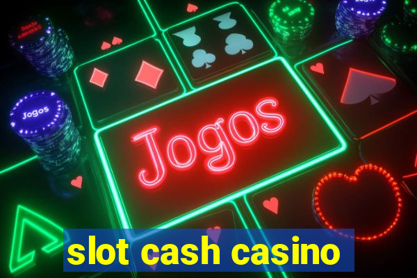 slot cash casino