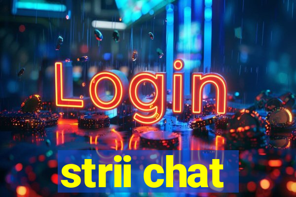 strii chat