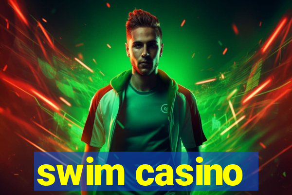 swim casino