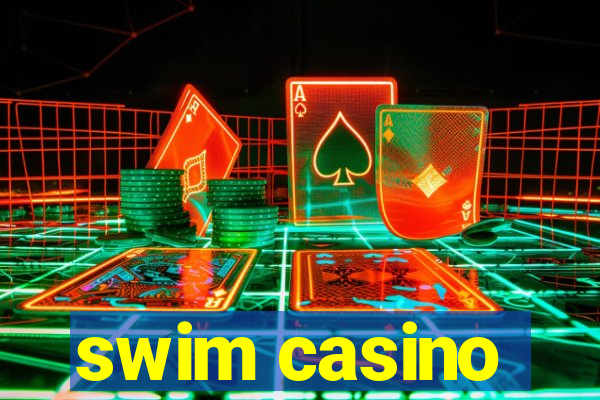 swim casino