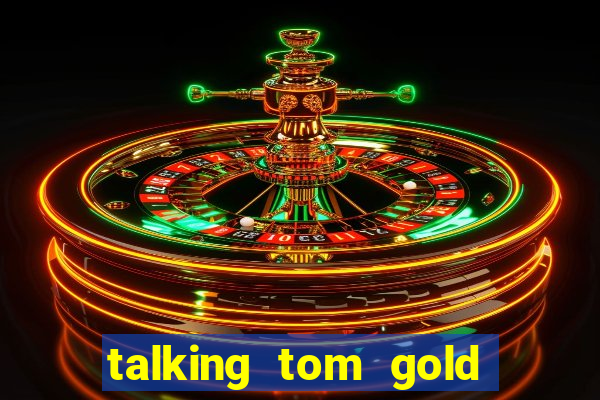 talking tom gold run 1.0 5.684 apk