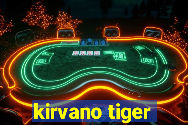 kirvano tiger