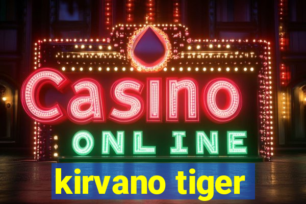 kirvano tiger