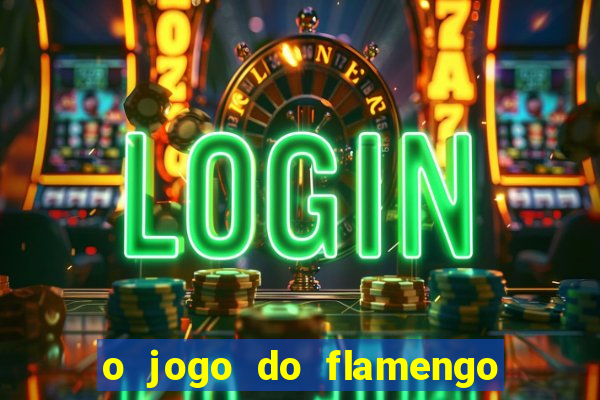 o jogo do flamengo vai passar na globoplay