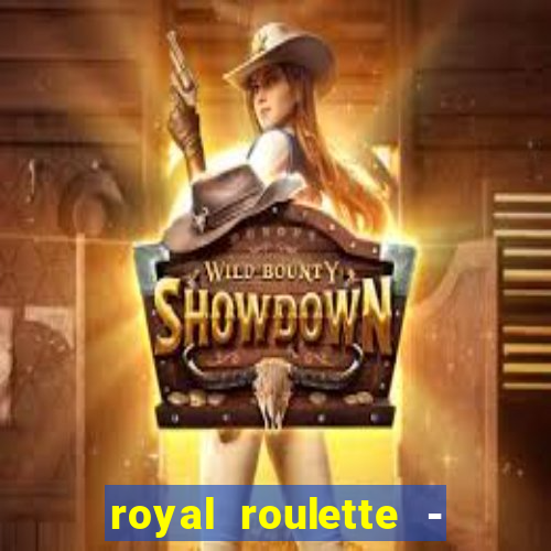 royal roulette - roleta de cassino