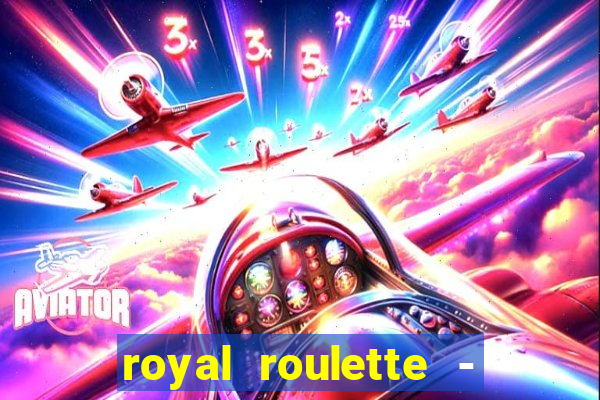 royal roulette - roleta de cassino