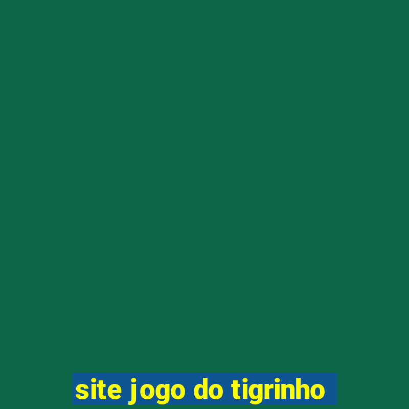 site jogo do tigrinho