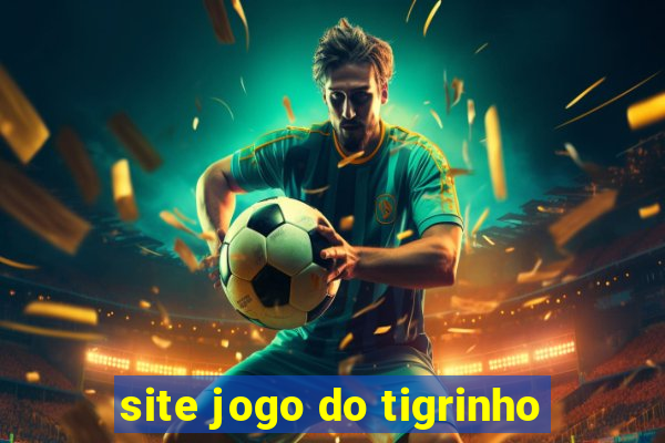 site jogo do tigrinho