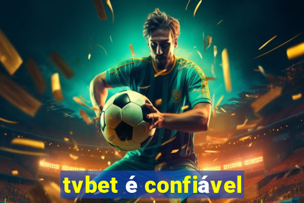 tvbet é confiável