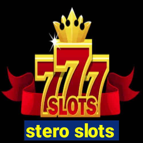 stero slots