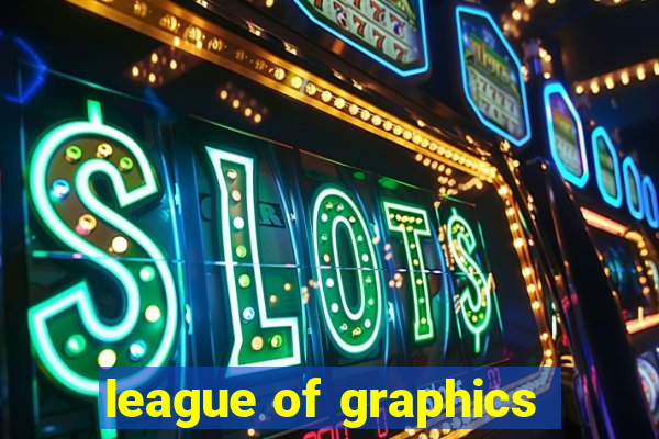 league of graphics