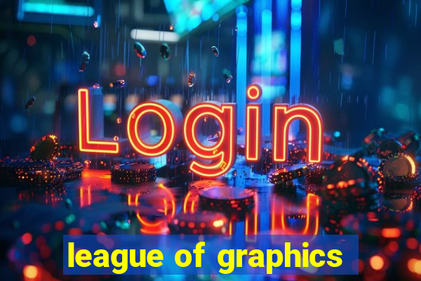 league of graphics