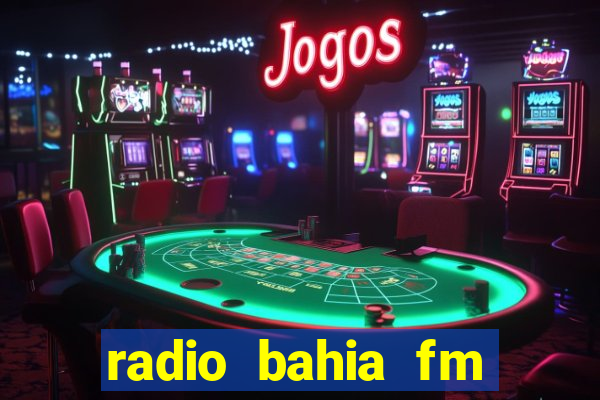 radio bahia fm 88.7 ao vivo ouvir