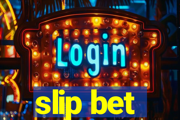 slip bet