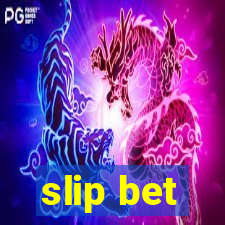 slip bet