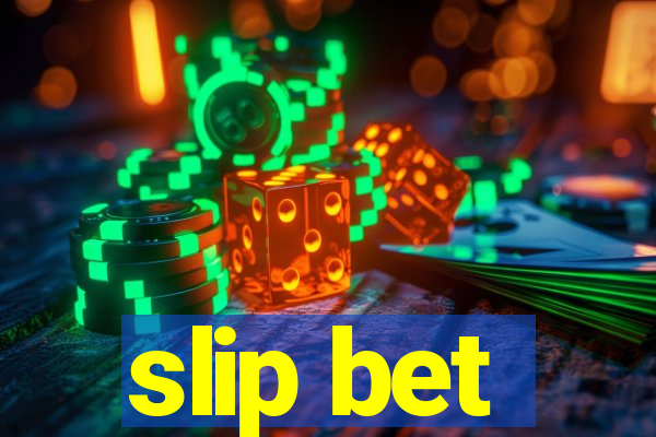 slip bet