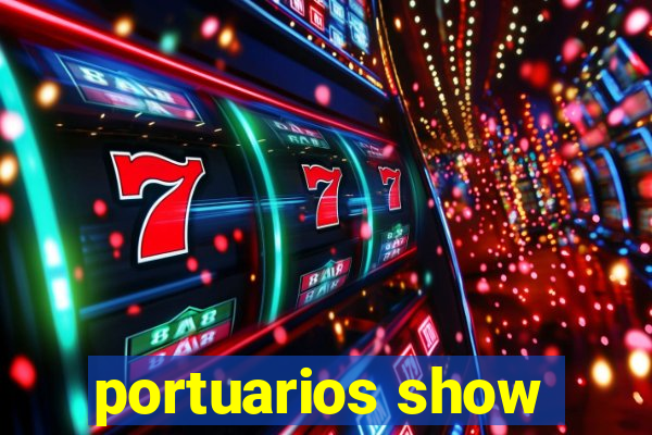 portuarios show