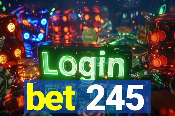 bet 245