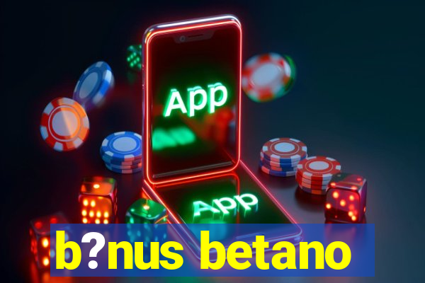 b?nus betano