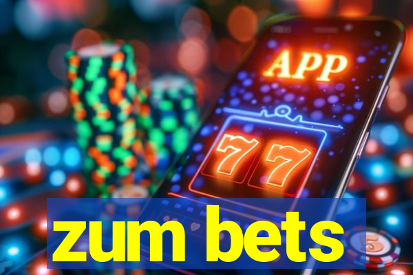 zum bets