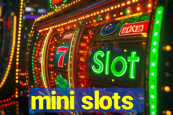 mini slots