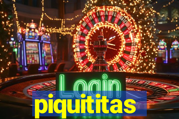 piquititas