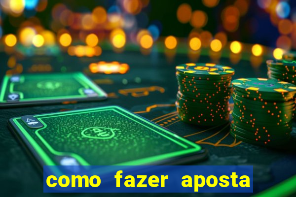 como fazer aposta no bet365