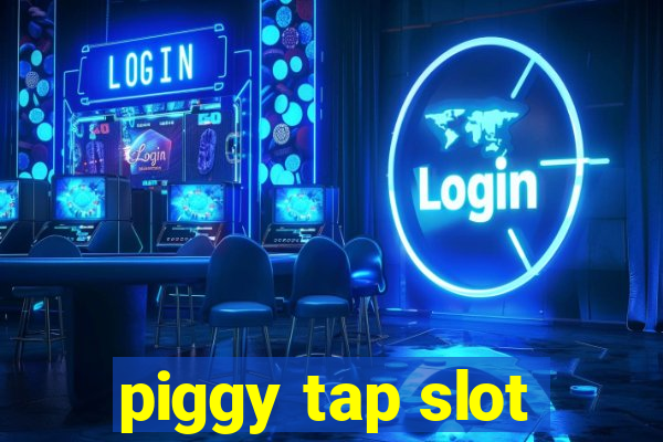 piggy tap slot