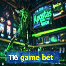 116 game bet