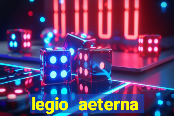 legio aeterna victrix letra