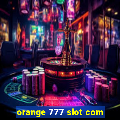 orange 777 slot com