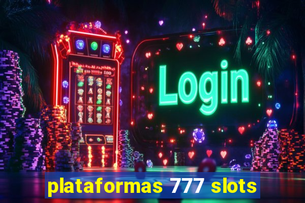 plataformas 777 slots