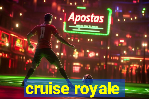 cruise royale