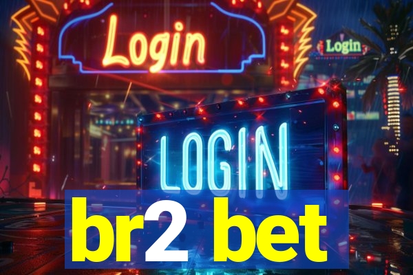 br2 bet