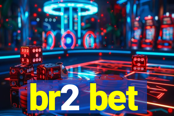 br2 bet