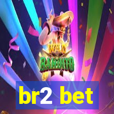 br2 bet