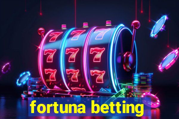 fortuna betting