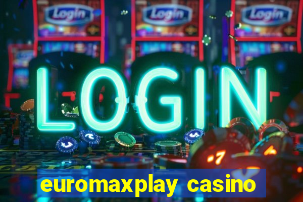 euromaxplay casino