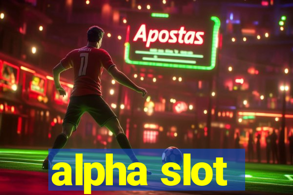 alpha slot