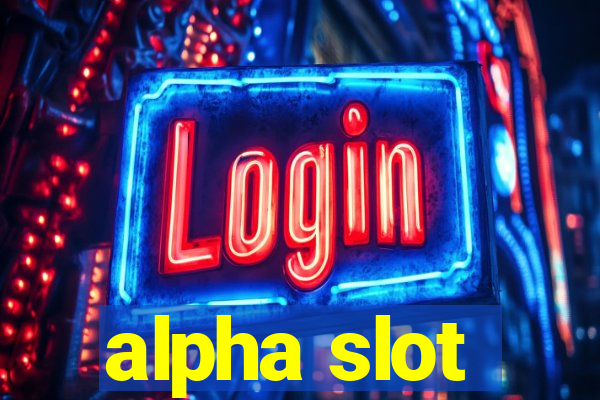 alpha slot